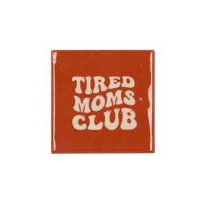 Tile Tired Moms Club Brown 10x10x1cm Nm