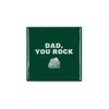 Tile Dad You Rock Green 10x10x1cm Nm