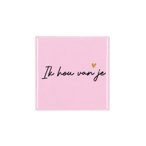 Tile Ik Hou Van Je Pink 10x10x1cm