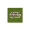 Tile Ik Heb Ook Altijd Green 10x10x1cm