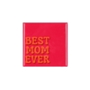 Tile Best Mon Ever Pink 10x10x1cm