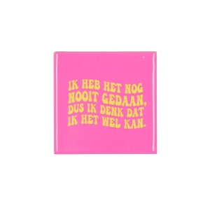 Tile Ik Heb Het Nog Nooit Pink 10x10x1cm