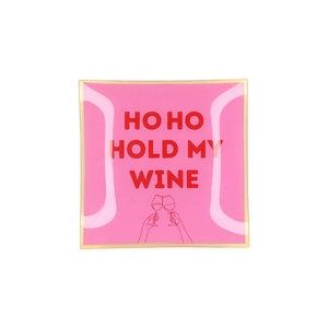 Plate Square Ho Ho Hold My Wine 18x18x2cm
