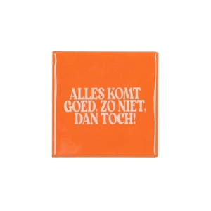 Tile Alles Komt Goed Orange 10x10x1cm