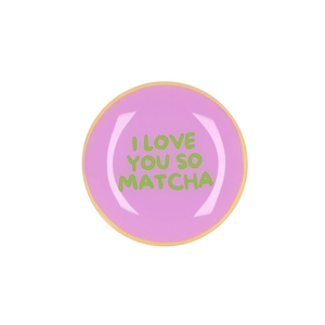 Plate Round I Love You So Matcha 18x18x2cm