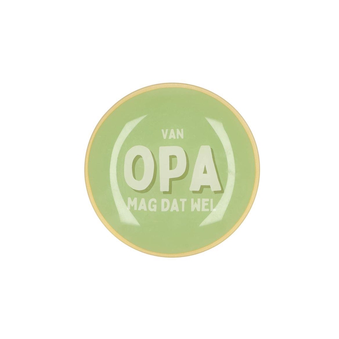 <h4>Plate Round Van Opa Mag Dat Wel18x18x2cm Nm</h4>
