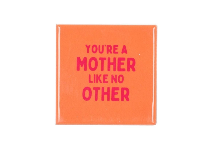 <h4>Tile You're A Mother Like No Other 10x10x1cm</h4>