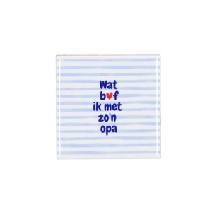 Tile Wat Bof Ik Met Zo'n Opa Blue 10x10x1cm