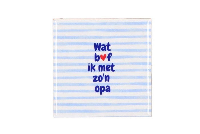 <h4>Tile Wat Bof Ik Met Zo'n Opa Blue 10x10x1cm</h4>