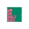 Tile Ho Ho Holy Shit 10x10x1cm Nm
