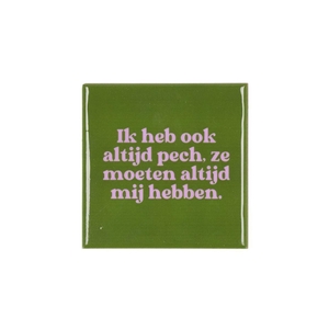 Tile Ik Heb Ook Altijd Green 10x10x1cm Nm
