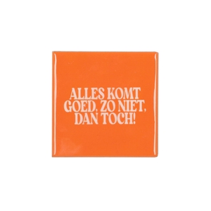 Tile Alles Komt Goed Orange 10x10x1cm