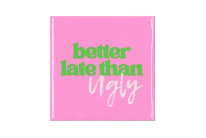 Tile Better Late Than Ugly Pink 10x10x1cm