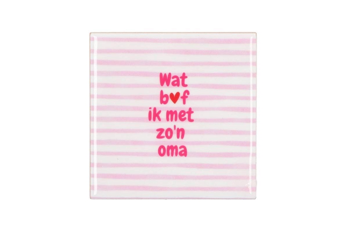 <h4>Tile Wat Bof Ik Met Zo'n Oma Pink 10x10x1cm</h4>
