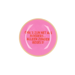 Plate Round Oma's Zijn Net Als Moeders 18x18x2cm