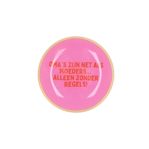 Plate Round Oma's Zijn Net Als Moeders 18x18x2cm