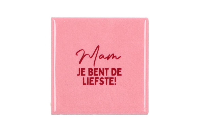 <h4>Tile Mam Je Bent De Liefste! Pink 10x10x1cm</h4>