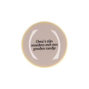 Plate Round Oma's Zijn Moeders 18x18x2cm Nm