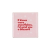 Tile If Kisses Were 10x10x1cm Nm