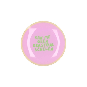 Plate Round Kan Me Geen Kerstbal Schelen 18x18x2cm
