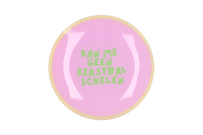 Plate Round Kan Me Geen Kerstbal Schelen 18x18x2cm